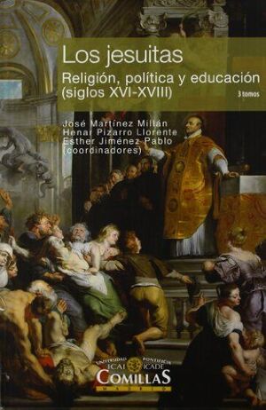 LOS JESUITAS. RELIGIÓN, POLÍTICA Y EDUCACIÓN  (SIGLOS XVI-XVIII)