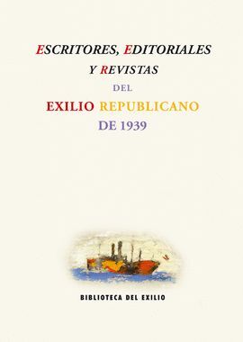 ESCRITORES, EDITORIALES Y REVISTAS DEL EXILIO REPUBLICANO 1939