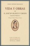 VIDA Y OBRAS DE DON JOSE MARIA BLANCO Y CRESPO (BLANCO WHITE)