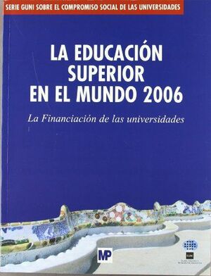 LA EDUCACION SUPERIOR EN EL MUNDO 2006 FINANCIACION UNIVERSIDA.