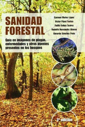 SANIDAD FORESTAL 3/E GUIA EN IMAGENES DE PLAGAS,ENFERMEDADES