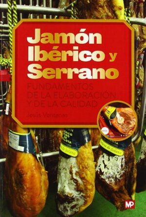 JAMON IBERICO Y SERRANO: FUNDAMENTOS ELABORACION Y CALIDAD
