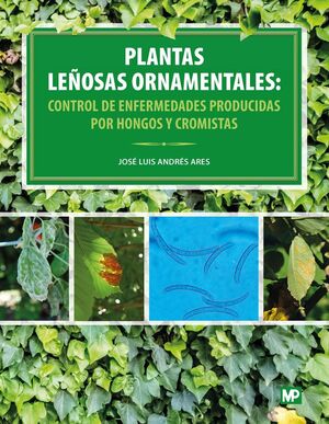 PLANTAS LEÑOSAS ORNAMENTALES: CONTROL DE ENFERMEDADES PRODUCIDAS POR HONGOS Y CR