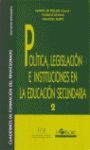 POLITICA, LEGISLACION E INSTITUCIONES EN EDUCACION SECUNDARIA 2