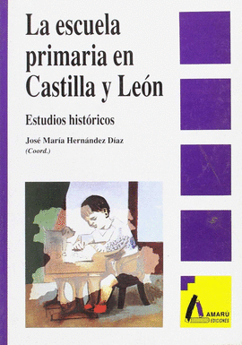 ESCUELA PRIMARIA EN CASTILLA Y LEON: ESTUDIOS HISTORICOS