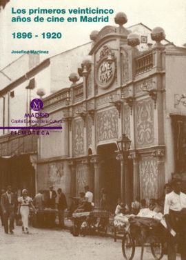 LOS PRIMEROS VEINTICINCO AÑOS DE CINE EN MADRID, 1896-1920