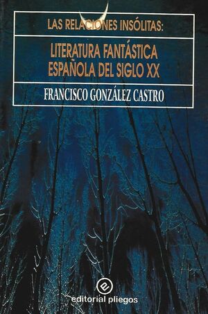 LAS RELACIONES INSOLITAS: LITERATURA FANTASTICA ESPAÑOLA S.XX