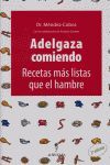 ADELGAZA COMIENDO:RECETAS MAS LISTAS QUE EL HAMBRE