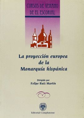 LA PROYECCION EUROPEA DE LA MONARQUIA HISPANICA