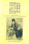 HISTORIA DE LA EDICION Y DE LA LECTURA EN ESPAÑA (1472-1914)