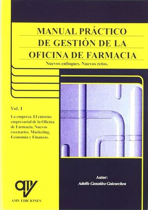 MANUAL PRACTICO DE GESTION DE LA OFICINA DE FARMACIA (VOL.I)