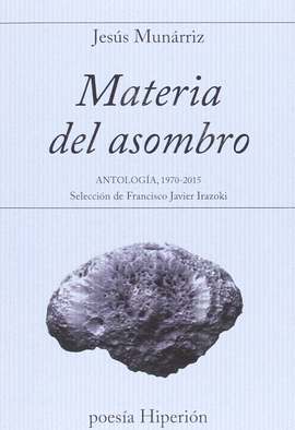 MATERIA DEL ASOMBRO -ANTOLOGIA 1970-2015-