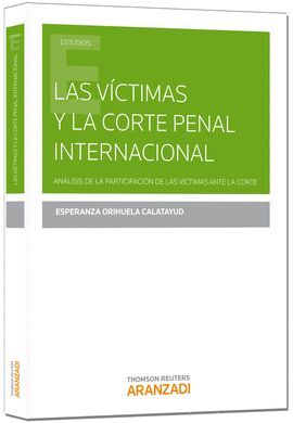 VÍCTIMAS Y LA CORTE PENAL INTERNACIONAL, LAS (PAPEL)