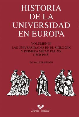 HISTORIA DE LA UNIVERSIDAD EN EUROPA. VOL. III. LAS UNIVERSIDADES EN EL SIGLO XIX Y PRIMERA MITAD DEL XX (1800-1945)