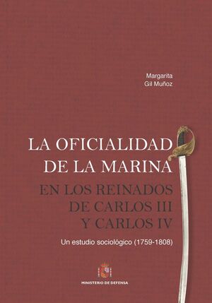 LA OFICIALIDAD DE LA MARINA EN LOS REINADOS DE CARLOS III Y CARLOS IV. UN ESTUDI