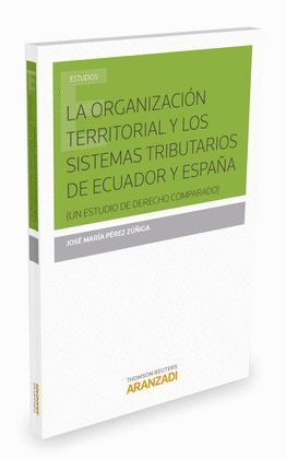 LA ORGANIZACIÓN TERRITORIAL Y LOS SISTEMAS TRIBUTARIOS DE ECUADOR Y ESPAÑA