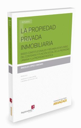 PROPIEDAD PRIVADA INMOBILIARIA. BASES CONSTITUCIONALES Y FUNCION SOCIAL DE LA PR