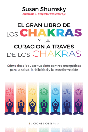 EL GRAN LIBRO DE LOS CHAKRAS Y LA CURACION A TRAVES DE LOS CHAKRA