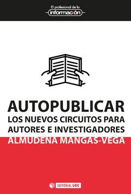 AUTOPUBLICAR LOS NUEVOS CIRCUITOS PARA AUTORES E INVESTIGAC