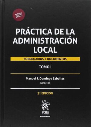 PRÁCTICA DE LA ADMINISTRACIÓN LOCAL: FORMULARIOS Y DOCUMENTOS 2 TOMOS