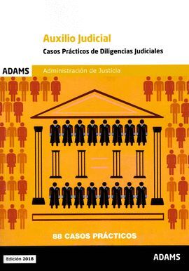 CASOS PRACTICOS DE DILIGENCIAS JUDICIALES. CUERPO DE AUXILIO JUDI