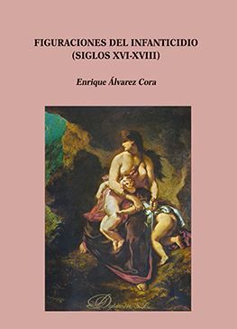 FIGURACIONES DEL INFANTICIDIO (SIGLOS XVI-XVIII) - IMPRESION BAJO DEMANDA