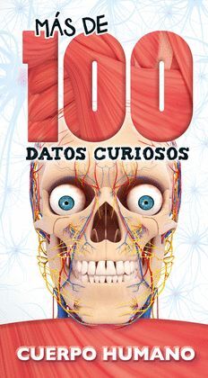 MAS DE 100 DATOS CURIOSOS CUERPO HUMANO