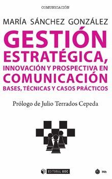 GESTION ESTRATEGICA INNOVACION Y PROPECTIVA EN COMUNICACION
