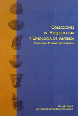 COLECCIONES DE ARQUEOLOGIA Y ETNOLOGIA DE AMERICA