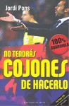 NO TENDRAS COJONES DE HACERLO