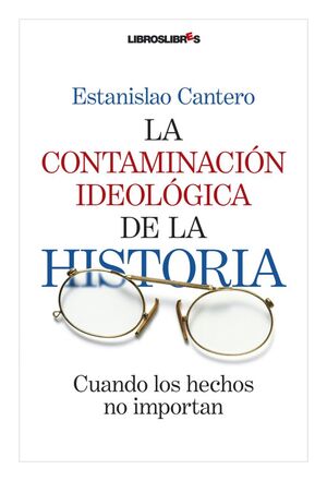 LA CONTAMINACIÓN IDEOLÓGICA DE LA HISTORIA