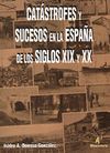 CATASTROFES Y SUCESOS EN ESPAÑA.SIGLOS XIX Y XX