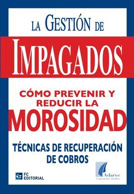 GESTION DE IMPAGADOS. COMO PREVENIR Y REDUCIR LA MOROSIDAD