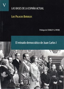 EL REINADO DEMOCRÁTICO DE JUAN CARLOS I. (LAS BASES DE LA ESPAÑA ACTUAL V. 5)