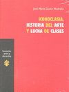 ICONOCLASIA. HISTORIA DEL ARTE Y LUCHA DE CLASES