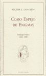 COMO ESPEJO DE ENIGMAS:ANTOLOGIA POETICA 1949-1999