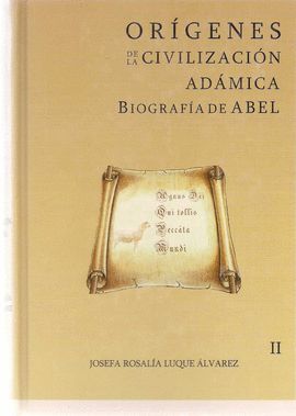 TOMO II. ORIGENES DE LA CIVILIZACION ADAMICA: BIOGRAFIA DE ABEL