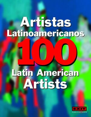 100 ARTISTAS LATINOAMERICANOS = 100 LATINOAMERICAN ARTIST