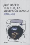 QUE HABEIS HECHO DE LA LIBERACION SEXUAL?
