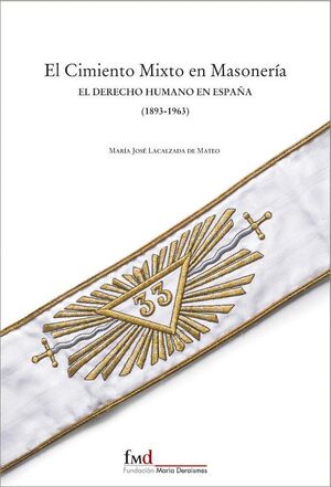 EL CIMIENTO MIXTO EN MASONERIA:DERECHO HUMANO ESPAÑA 1893-1963