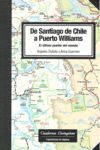 DE SANTIAGO DE CHILE A PUERTO WILLIAMS. EL ULTIMO PUEBLO DEL MUND