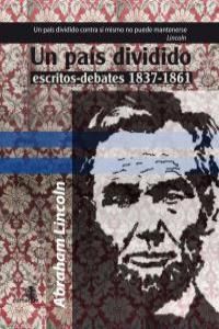 UN PAÍS DIVIDIDO, ESCRITOS DEBATES 1837 - 1861