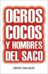 OGROS COCOS Y HOMBRES DEL SACO