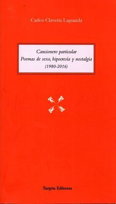 CANCIONERO PARTICULAR. POEMAS DE SEXO, HIPOCRESIA Y NOSTALGIA (19