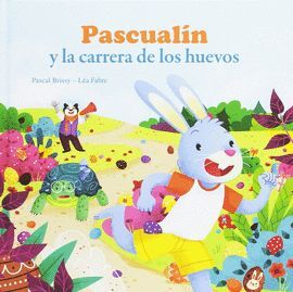 PASCUALIN Y LA CARRERA DE LOS HUEVOS