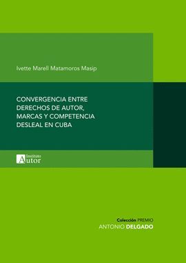 CONVERGENCIA DCHOS. DE AUTOR, MARCAS Y COMPETENCIA DESLEAL EN CUBA