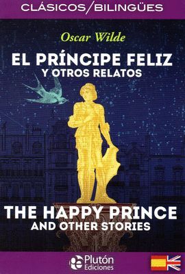 EL PRINCIPE FELIZ Y OTROS RELATOS-THE HAPPY PRINCE AND OTHER STOR