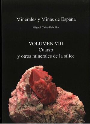 MINERALES Y MINAS DE ESPAÑA. VOL VIII. CUARZO Y OTROS MINERALES DE LA SILICE