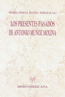 PRESENTES PASADOS DE ANTONIO MUÑOZ MOLINA