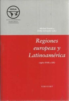 REGIONES EUROPEAS Y LATINOAMERICANAS (SIGLOS XVIII Y XIX)